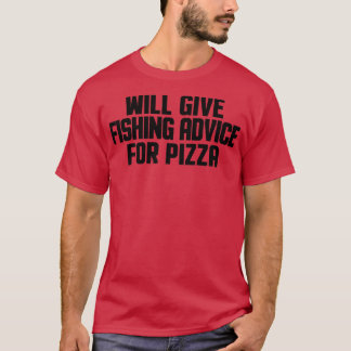 釣おもしろいり人が与えピザの魚釣りアドバイス Tシャツ