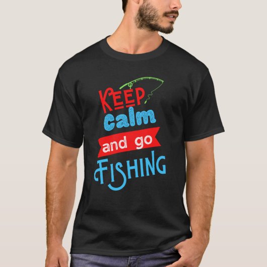 釣りが好きな人へのプレゼントに!釣りましょう Keep Calm And Go Fishing Tシ Tシャツ (正面)