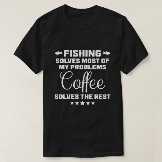 釣りが私の問題を解決する面白いコーヒーお父さん Tシャツ (デザイン正面)