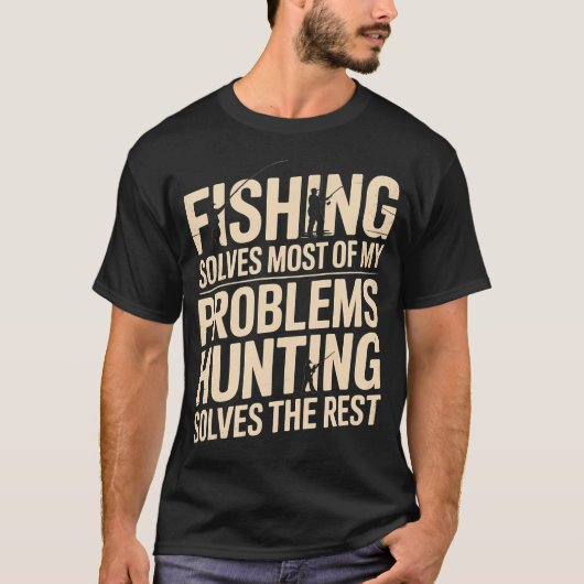 釣りでほとんどの問題は解決 狩猟で残りも解決 Tシャツ (正面)