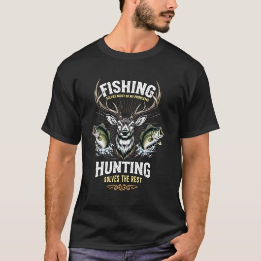 釣りでほとんどの問題は解決 狩猟で残りも Tシャツ (正面)