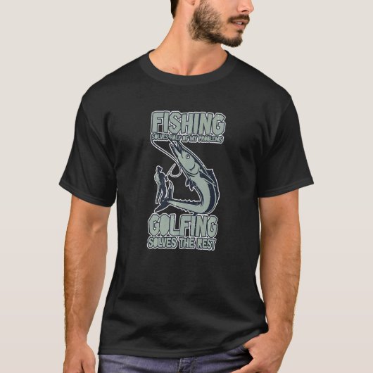 釣りで私の問題の半分は解決 残りはゴルフで Tシャツ (正面)