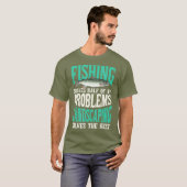 釣りと庭造りで私の問題を解決 釣り Tシャツ (正面フル)
