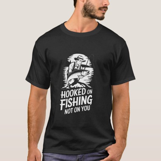 釣りにはまってるけどあなたにははまってないわ Tシャツ (正面)