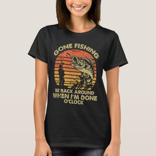釣りに行きました 戻る頃には終わってるよ Tシャツ (正面)