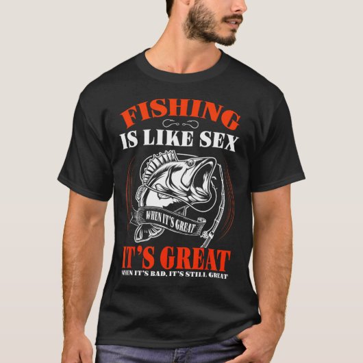 釣りは最高のときは常に最高です Tシャツ (正面)