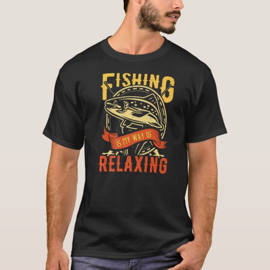 釣りは私のリラックス方法 本当です Tシャツ (正面)