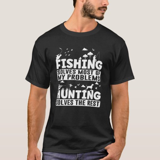 釣りは私の問題のほとんどを解決してくれる 残りは狩猟で Tシャツ (正面)