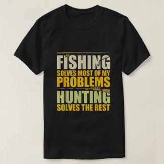 釣りは私の問題のほとんどを解決します 狩猟は解決します Tシャツ