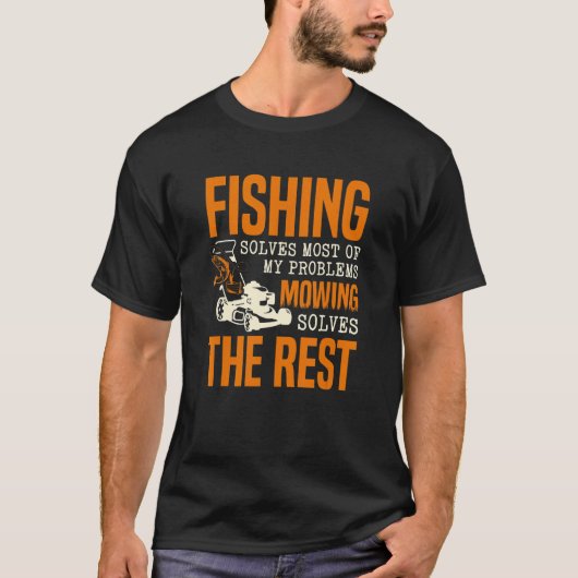 釣りは私の問題のほとんどを解決します 芝刈りはT Tシャツ (正面)