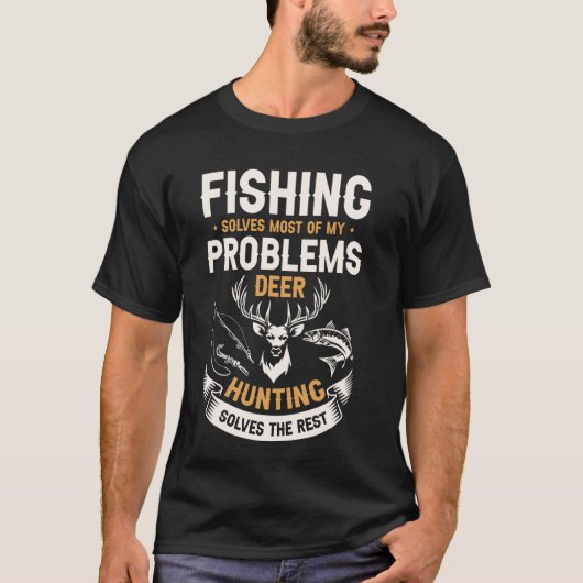 釣りは私の問題のほとんどを解決します 鹿狩りはそう Tシャツ (正面)