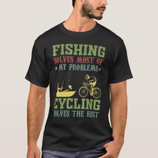 釣りは私の問題のほとんどを解決し、サイクリングは Tシャツ (正面)
