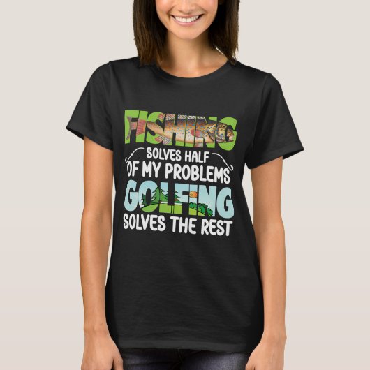 釣りは私の問題の一部を解決してくれる Tシャツ (正面)