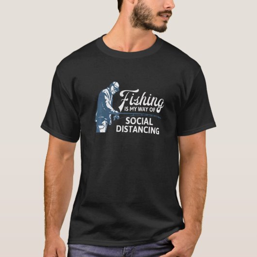 釣りは私の距離を置く方法です Tシャツ (正面)