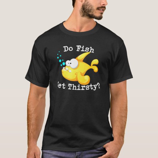 釣りをする魚は喉が渇くの? Tシャツ (正面)
