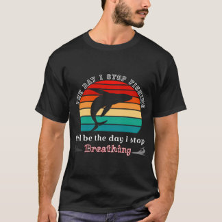 釣りをやめる日、フィッシャーマンTシャツ、漁師のお父さん Tシャツ