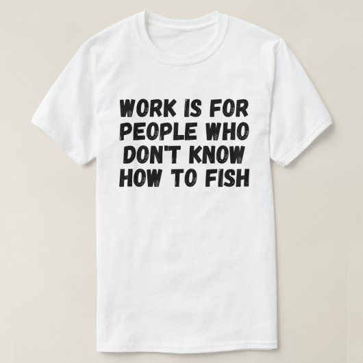 釣りを知らない人のための仕事 Tシャツ (デザイン正面)