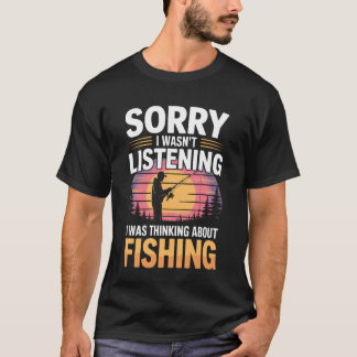 釣り人専用 ごめん 聞いてなかった 釣りについて考えてた Tシャツ