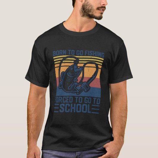 釣り好き生まれながら釣りに行くべく生まれ 学校に行くことを余儀なくされる Tシャツ (正面)