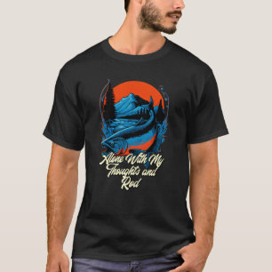 釣り竿と共にひとり思考に耽る内向的な釣り好きA Tシャツ