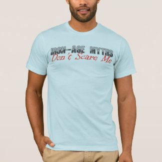 鉄年齢の神話は私をおびえさせません Tシャツ