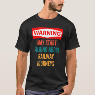 鉄道警告の旅について話し始めるかもしれない Tシャツ