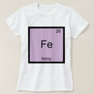 鉄-アイロニーおもしろい化学要素シンボルTシャツ Tシャツ