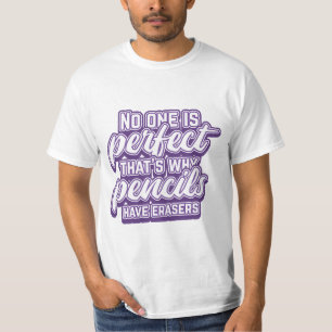 鉛筆に消しゴムが付いている理由は、誰も完璧ではない Tシャツ