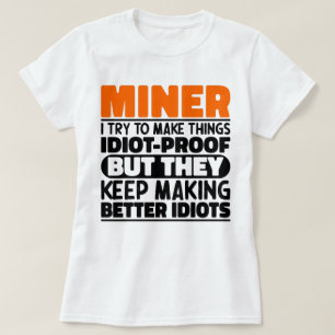 鉱山労働者Iは物事を鉱山労働者を作ろうとしているおもしろい諺 Tシャツ