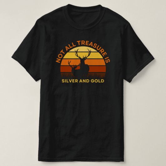 銀や金だけが宝ではない - 鹿狩り Tシャツ (デザイン正面)