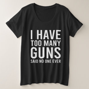 銃が多過ぎてだれも無いと言った プラスサイズTシャツ
