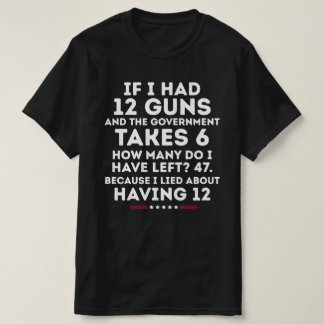 銃が12丁あったら USA 憲法修正第2条 銃の権利 Tシャツ
