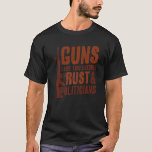 銃には二つの敵の錆と政治家のプロ銃がある Tシャツ