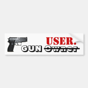 銃のユーザー! 、 バンパーステッカー