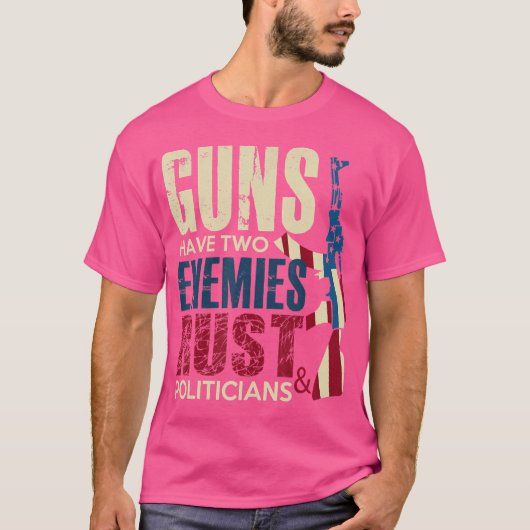 銃の敵は錆と政治家 プロ銃 Tシャツ (正面)