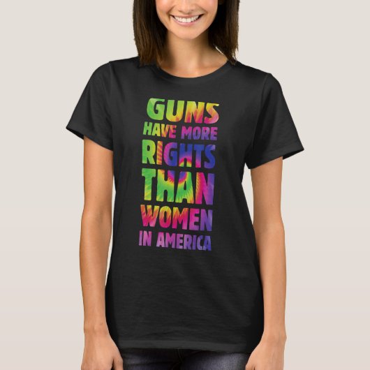 銃はアメリカの女性より権利が高い Tシャツ (正面)