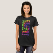 銃はアメリカの女性より権利が高い Tシャツ (正面フル)