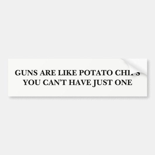 銃はポテトチップのようです バンパーステッカー (正面)