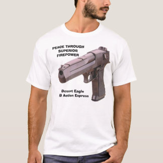 銃はワシ、平和THROUGHSUPERIORFIREPOWを…捨てます Tシャツ