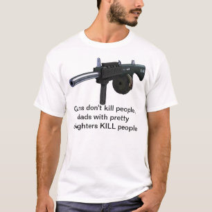 銃は人々、かわいらしい娘を持つパパを殺しません Tシャツ