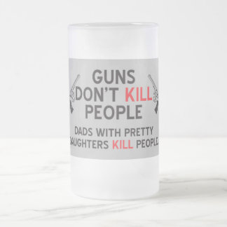 銃は人を殺さない、かわいい娘を持つお父さん達が殺す フロストグラスビールジョッキ