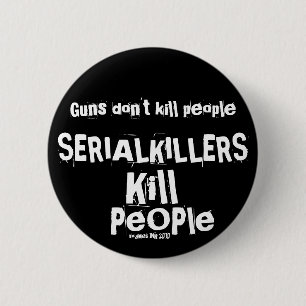 銃は人を殺さない、連続殺人犯は人を殺す 缶バッジ