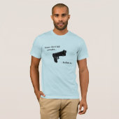 銃は殺しません人々を….弾丸は Tシャツ (正面フル)