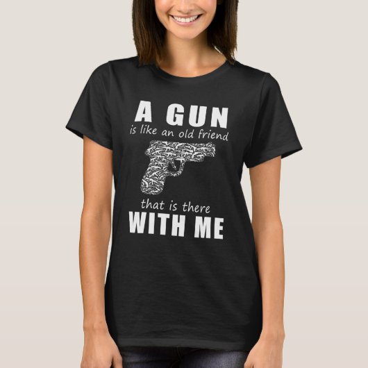 銃は私と共にある古き良き友のようなもの Tシャツ (正面)
