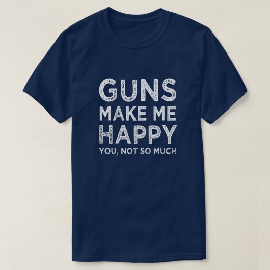 銃は私を幸せにさせます。 そんなにおもしろいな人ではなく Tシャツ (デザイン正面)