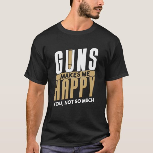 銃は私を幸せにする銃所有者I弾丸銃 Tシャツ (正面)