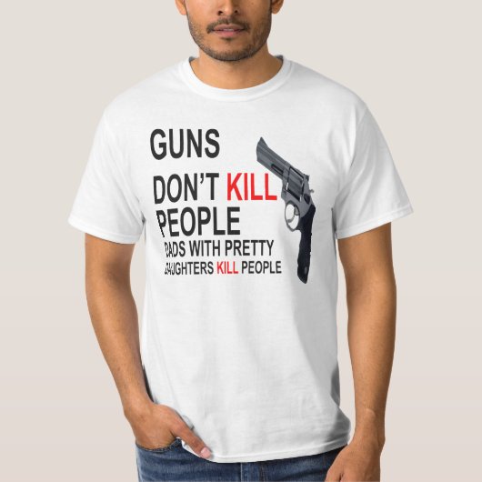 銃は、娘を持つパパしますTシャツを殺しません Tシャツ (正面)