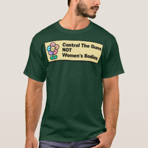 銃を制御するNot Womens体 Tシャツ