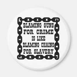 銃を犯罪と非難することは鎖を責めるようなものだ マグネット