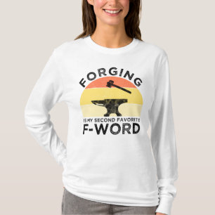 鍛造は私のお気に入りの第二のFワード Tシャツ